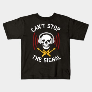 Can't Stop The Signal - Open Source, Internet Piracy, Anti Censorship Kids T-Shirt